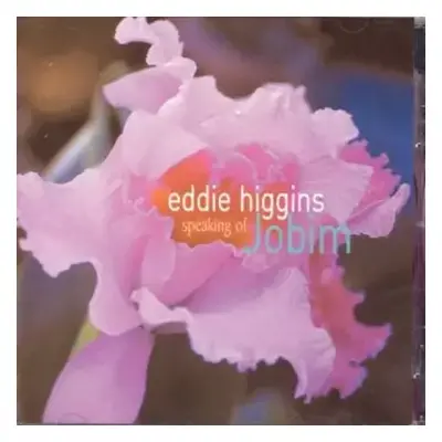 CD The Eddie Higgins Trio: Speaking Of Jobim