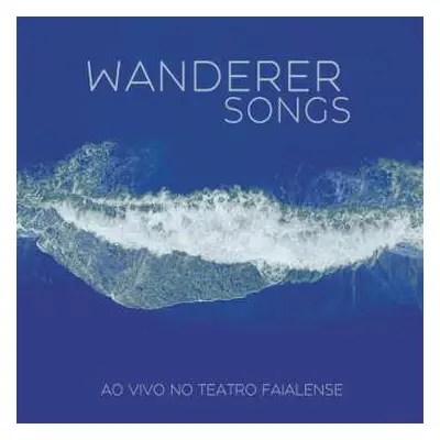 CD Wanderer Songs: Ao Vivo No Teatro Faialense