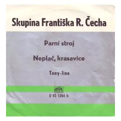 VG+ | VG+ SP Skupina F. R. Čecha: Parní Stroj / Neplač, Krasavice