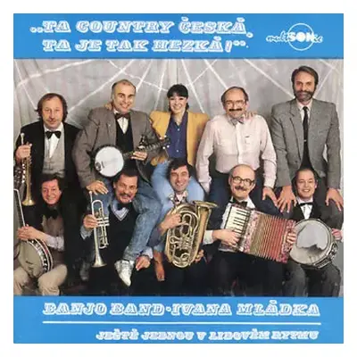 NM | NM LP Banjo Band Ivana Mládka: Ta Country Česká, Ta Je Tak Hezká