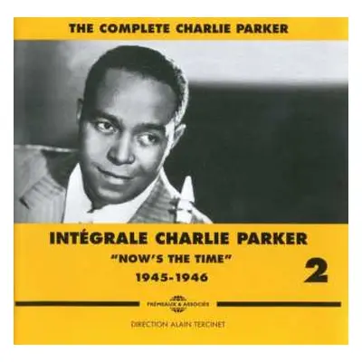 3CD Charlie Parker: Intégrale Charlie Parker Vol. 2 "Now Is The Time" 1945 - 1946