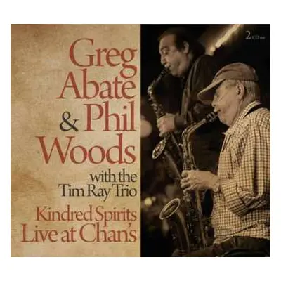 2CD Phil Woods: Kindred Spirits Live At Chan's