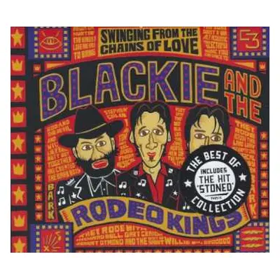 CD Blackie And The Rodeo Kings: Swinging From The Chains Of Love