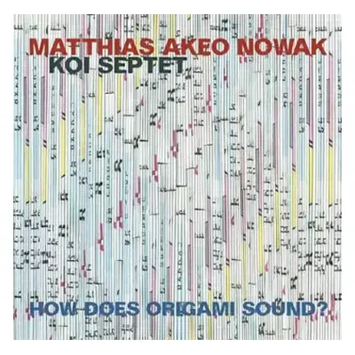 CD Matthias Akeo Nowak Koi Septet: How Does Origami Sound?