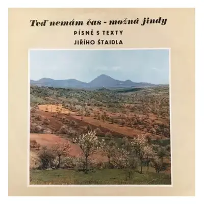 NM | VG+ LP Jiří Štaidl: Teď Nemám Čas - Možná Jindy (Písně S Texty Jiřího Štaidla)