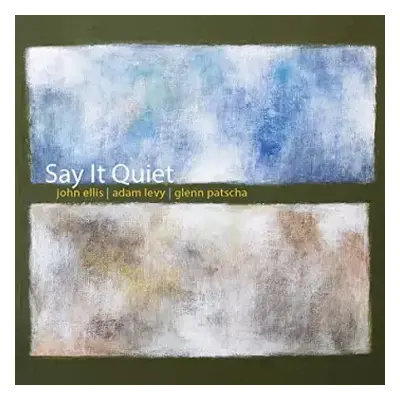 CD John Ellis: Say It Quiet