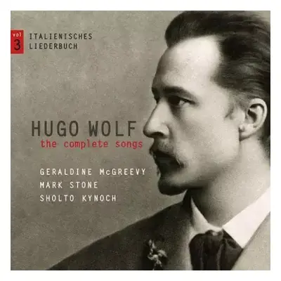 CD Hugo Wolf: The Complete Songs Vol. 3: Italienisches Liederbuch