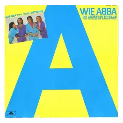 VG+ | VG+ LP ABBA: A Wie ABBA (Die Grössten Erfolge Von »Waterloo« Bis »Super Trouper«)