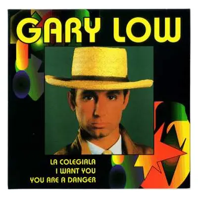 CD Gary Low: La Colegiala / I Want You / You Are A Danger