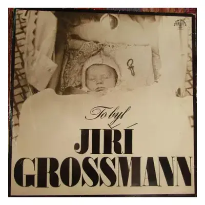 NM | VG+ LP Jiří Grossmann: To Byl Jiří Grossmann