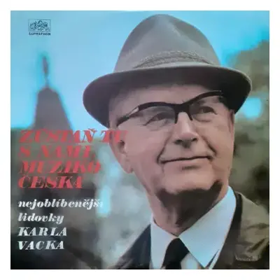 NM | VG+ LP Karel Vacek: Zůstaň Tu S Námi, Muziko Česká - Nejoblíbenější Lidovky Karla Vacka