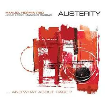 CD Manuel Hermia Trio: Austerity... And What About Rage?