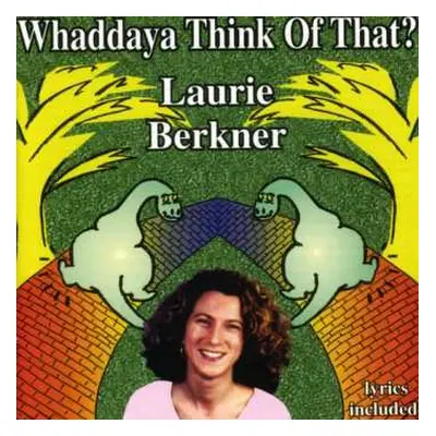 CD Laurie Berkner: Whaddaya Think Of That?