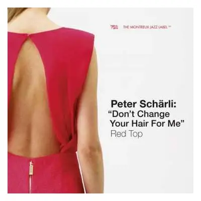 CD Peter Scharli: "Don't Change Your Hair For Me" Red Top