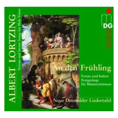 CD Albert Lortzing: An Den Frühling (Ernste Und Heitere Festgesänge Für Männerstimmen)