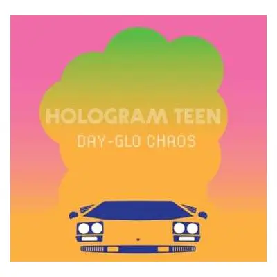 CD Hologram Teen: Day-glo Chaos