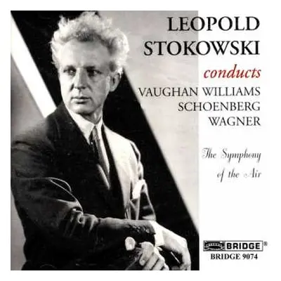 CD Leopold Stokowski: Leopold Stokowski Conducts Vaughan Williams, Schoenberg, Wagner