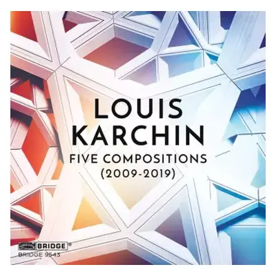 CD Louis Karchin: Five Compositions (2009-2019)