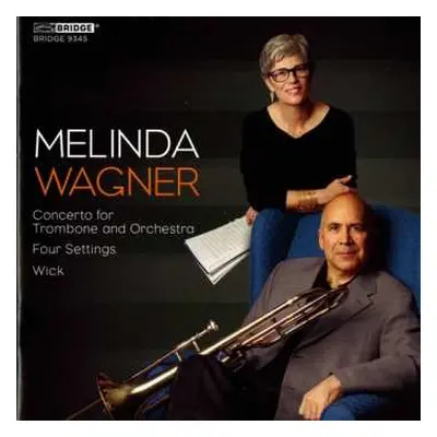 CD Melinda Wagner: Concerto For Trombone And Orchestra; Four Settings; Wick