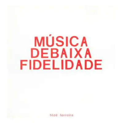 LP Tózé Ferreira: Musica De Baixa Fidelidade