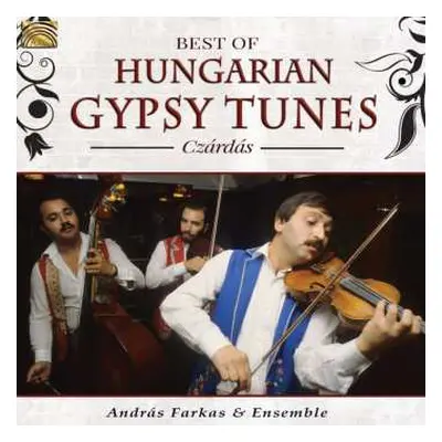 CD András Farkas And Ensemble: Best Of Hungarian Gypsy Tunes