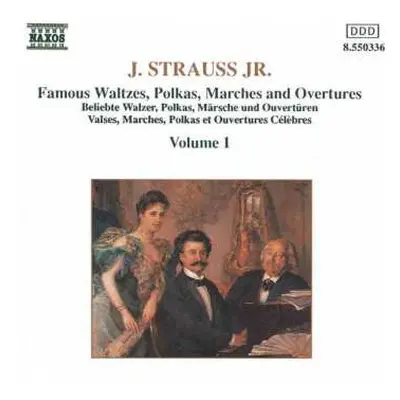 CD Johann Strauss Jr.: Famous Waltzes, Polkas, Marches And Overtures, Volume 1