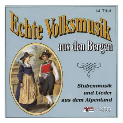 2CD Various: Echte Volksmusik Aus Den Bergen