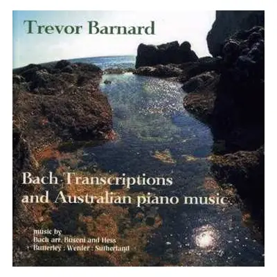 CD Trevor Barnard: Bach Transcriptions And Australian Piano Music