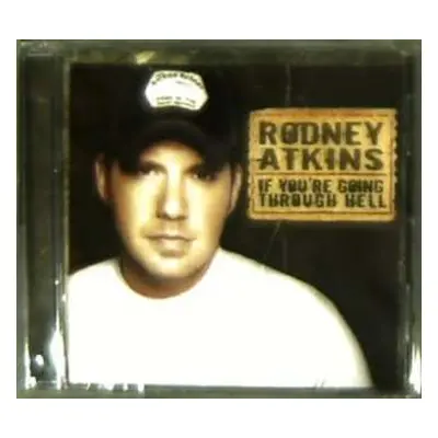 CD Rodney Atkins: If You're Going Through Hell