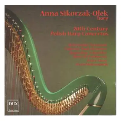 2CD Anna Sikorzak-Olek: 20th-Century Polish Harp Concertos