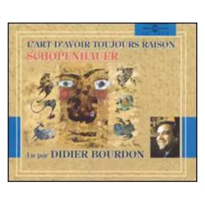 CD Didier Bourdon: L'art D'avoir Toujours Raison By Schopenhauer