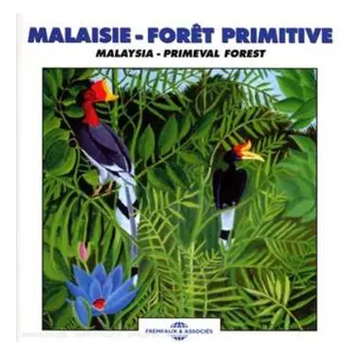 CD Pierre Huguet: Malaisie - Forêt Primitive / Malaysia - Primeval Forest