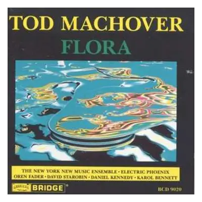 CD Machover / Bennet / Ny New Music Ensemble: Flora