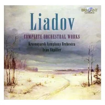 CD Anatoly Liadov: Complete Orchestral Works