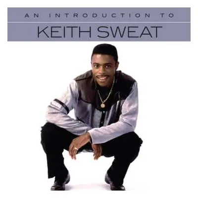 CD Keith Sweat: An Introduction To Keith Sweat