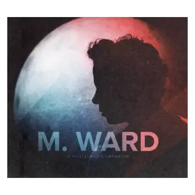 CD M. Ward: A Wasteland Companion