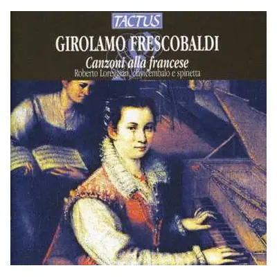 CD Frescobaldi / Loreggian: Canzoni Alla Francese