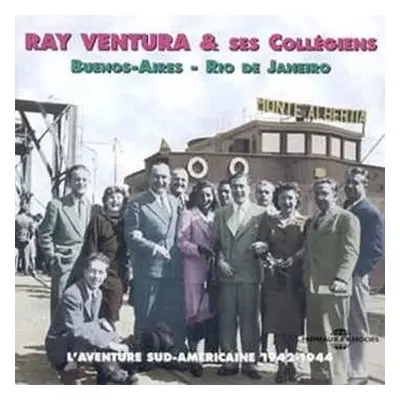 CD Ray Ventura Et Ses Collégiens: L'aventure Sud-américaine - 1942-1944