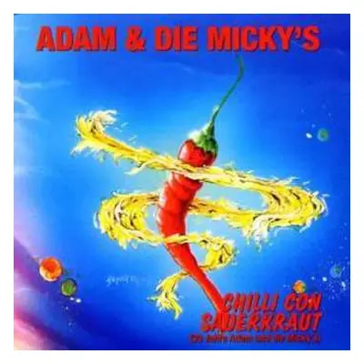 CD Adam & Die Micky's: Chilli Con Sauerkraut (30 Jahre Adam Und Die Micky's)