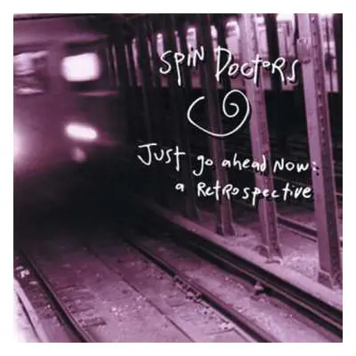 CD Spin Doctors: Just Go Ahead Now: A Retrospective