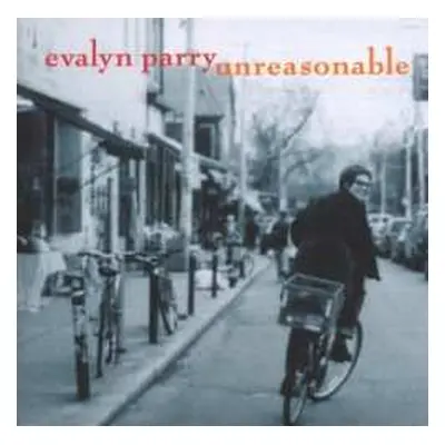 CD Evalyn Parry: Unreasonable