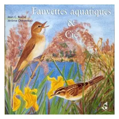 CD Roche / Chevereau / Sounds Of Nature: Wetland Warblers & Company