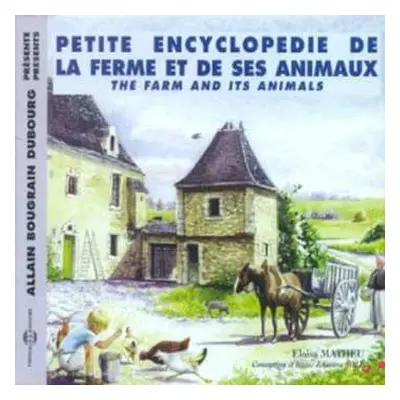 2CD Allain Bougrain Dubourg: Présente: Petite Encyclopedie De La Ferme Et De Ses Animaux