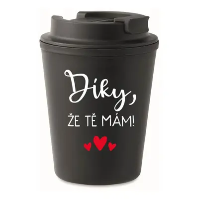 DÍKY, ŽE TĚ MÁM! - černý termohrnek 300 ml