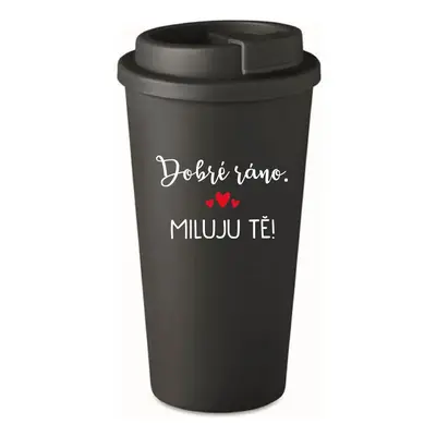 DOBRÉ RÁNO. MILUJU TĚ! - černý termohrnek 475 ml