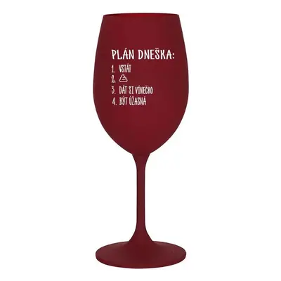 PLÁN DNEŠKA - VSTÁT - bordo sklenička na víno 350 ml