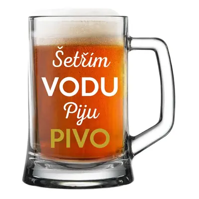 ŠETŘÍM VODU, PIJU PIVO - pivní sklenička 0,5 l