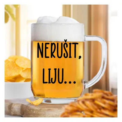 Čirá sklenice na pivo 500ml - Nerušit, liju