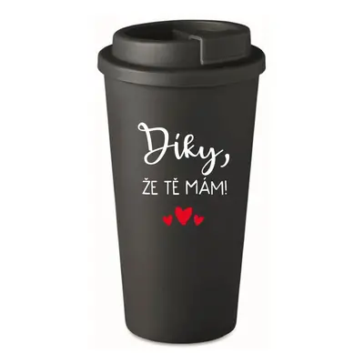 DÍKY, ŽE TĚ MÁM! - černý termohrnek 475 ml