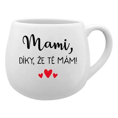 MAMI, DÍKY, ŽE TĚ MÁM! - bílý keramický hrníček 300 ml